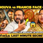 Kanguva & Francis Face Off இருக்கே🔥Real Goosebumps Theatre Moment😱 Art Director Exclusive Interview