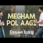 Megham Pol Aagi – Video Song | Nirangal Moondru | Atharvaa | Sarath Kumar |Karthik Naren|Jakes Bejoy