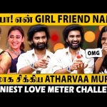 GPay-ல Love Torture🤣 Amaran நான் நடிக்க வேண்டிய படமா?😯- Atharvaa Murali‘s Frank Interview